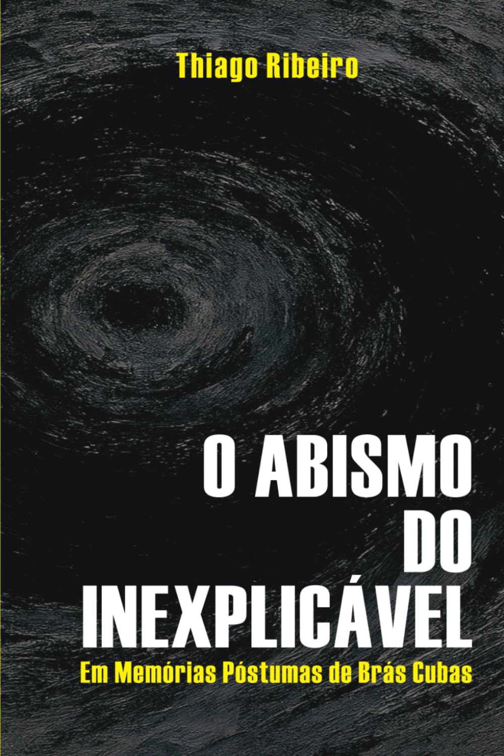 O ABISMO DO INEXPLICÁVEL EM MEMÓRIAS PÓSTUMAS DE BRÁS CUBAS