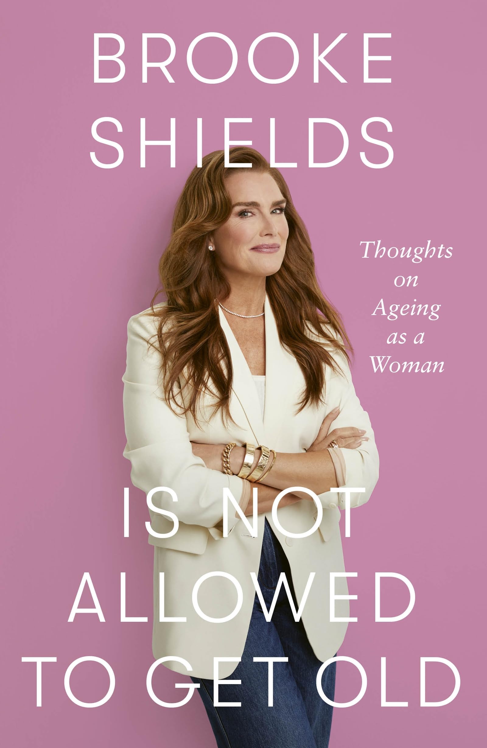 Brooke Shields is Not Allowed to Get Old : Thoughts on ageing as a woman