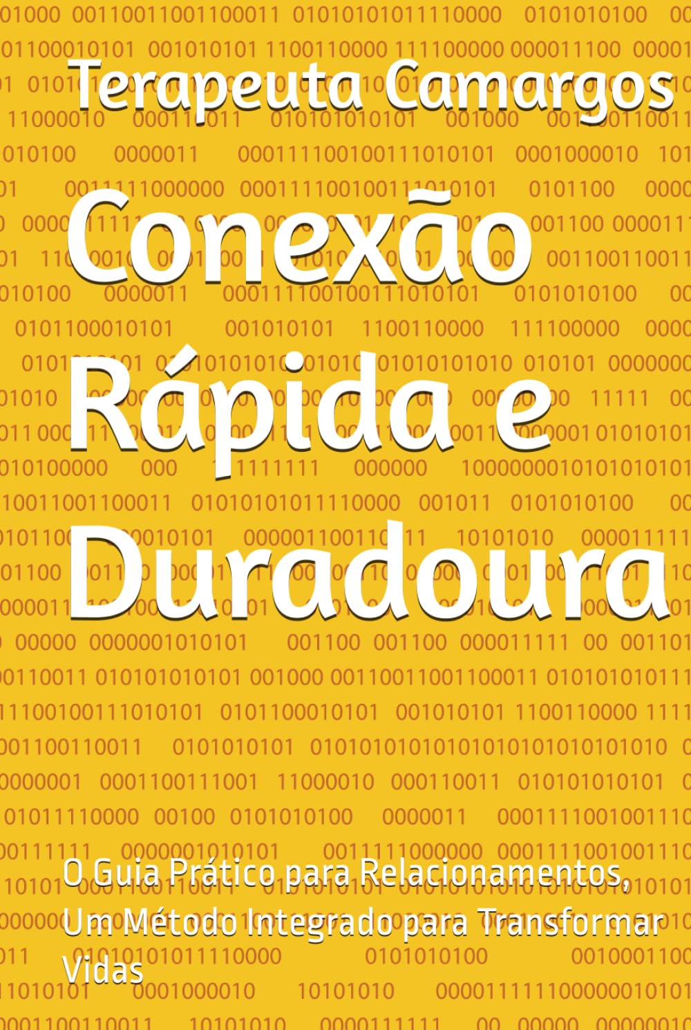 Conexão Rápida e Duradoura: O Guia Prático para Relacionamentos, Um Método Integrado para Transformar Vidas