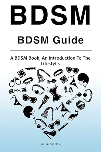 BDSM. BDSM Guide. A BDSM Book, An Introduction To The Lifestyle