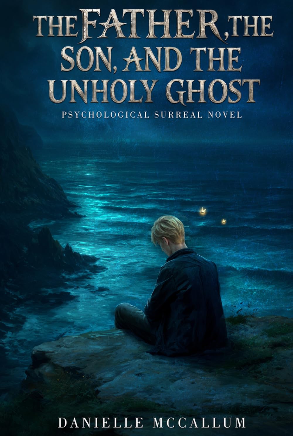 The Father, the Son and the Unholy Ghost: A Psychological Surreal Novel