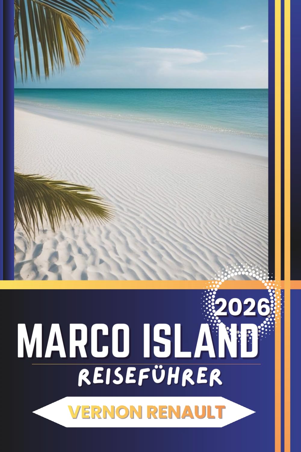 MARCO ISLAND REISEFÜHRER 2026: Strände erkunden, Natururlaube, Wildtiertouren, kulinarische Abenteuer und Urlaubsplanung