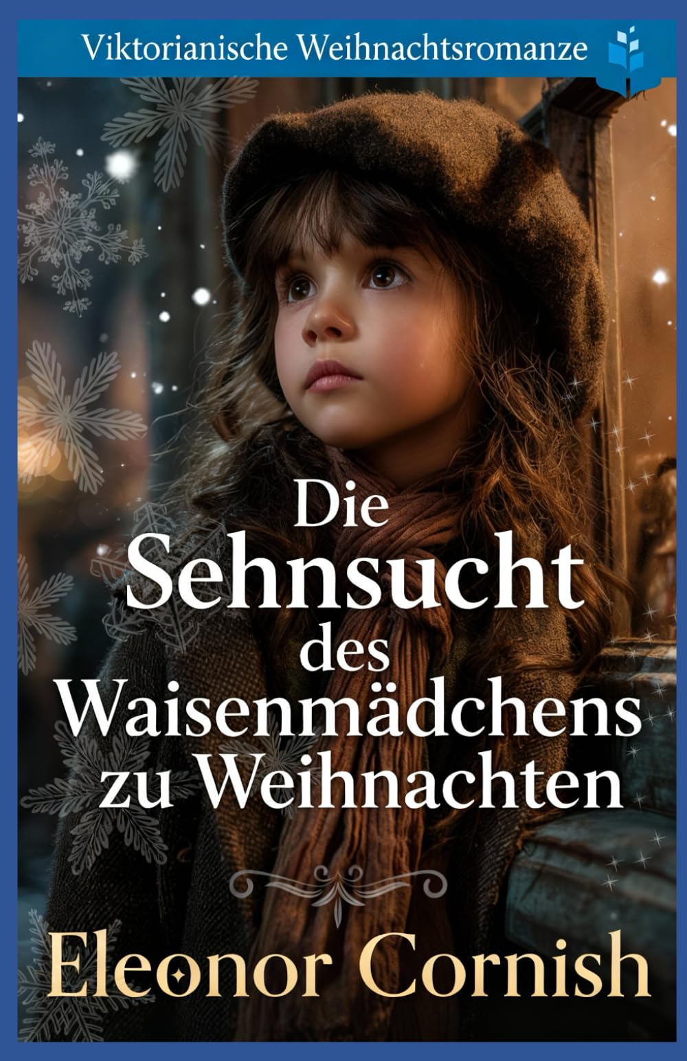 Die Sehnsucht des Waisenmädchens zu Weihnachten: Viktorianische Weihnachtsromanze: 2 (Viktorianischer Weihnachts Liebesroman)