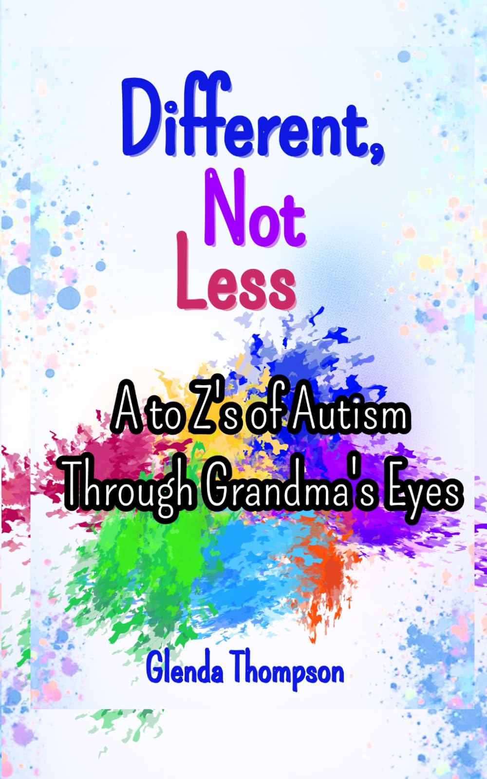 Different, Not Less: The A to Z's of Autism through Grandma's Eyes