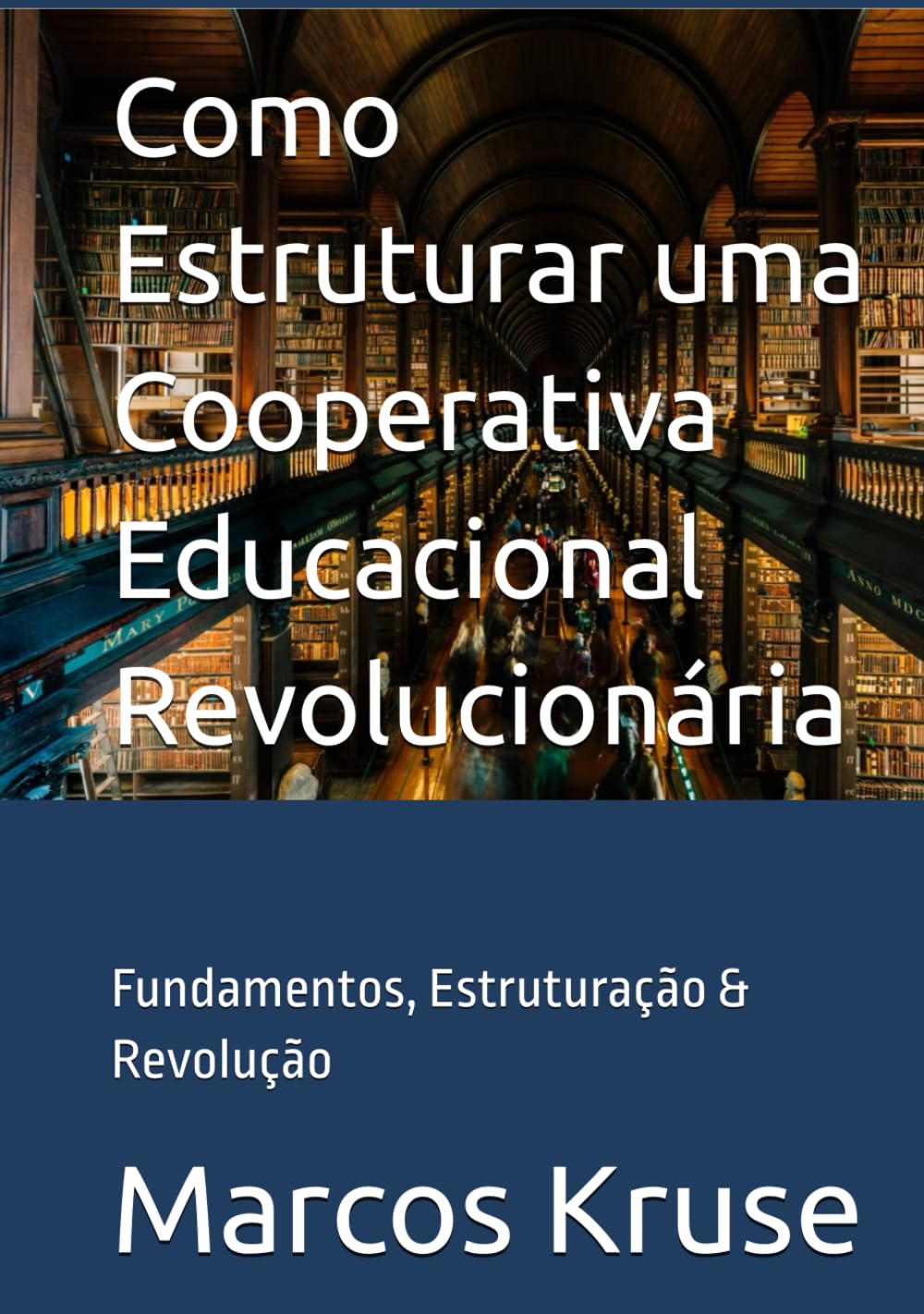 Como Estruturar uma Cooperativa Educacional Revolucionária: Fundamentos, Estruturação & Revolução