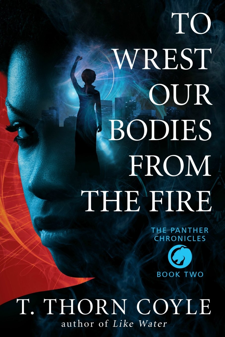 Buy To Wrest Our Bodies From the Fire: 2 (Panther Chronicles) — BookShops.in
