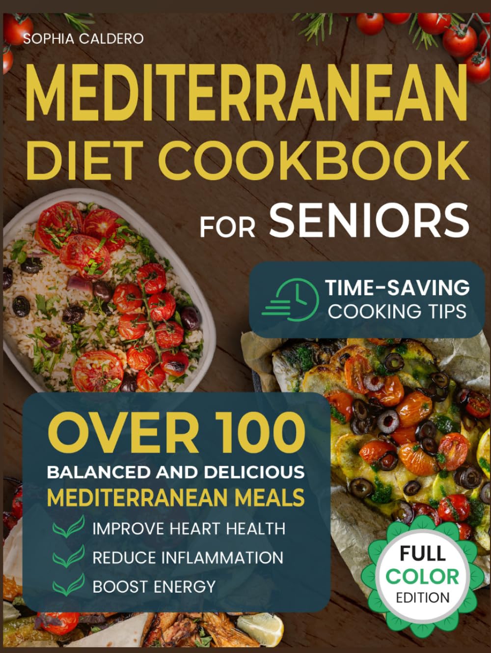 Mediterranean Diet Cookbook for Seniors: Over 100 Balanced and Delicious Mediterranean Meals to Improve Heart Health, Reduce Inflammation, and Boost Energy
