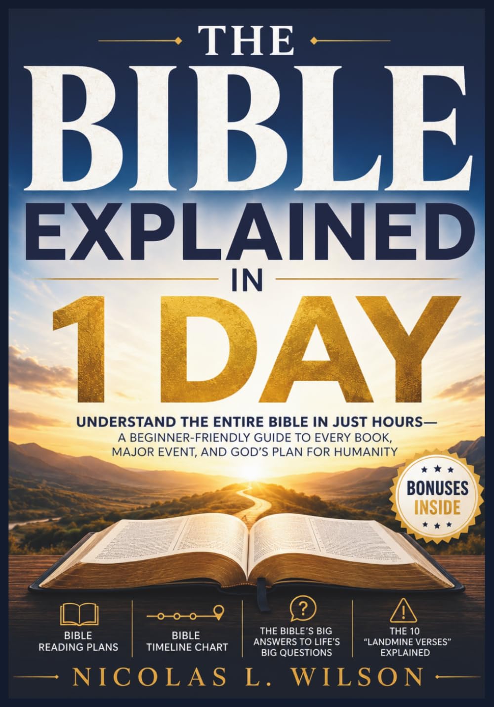 The Bible Explained in 1 Day: Understand the Entire Bible in Just Hours—A Beginner-Friendly Guide to Every Book, Major Event, and God’s Plan for Humanity