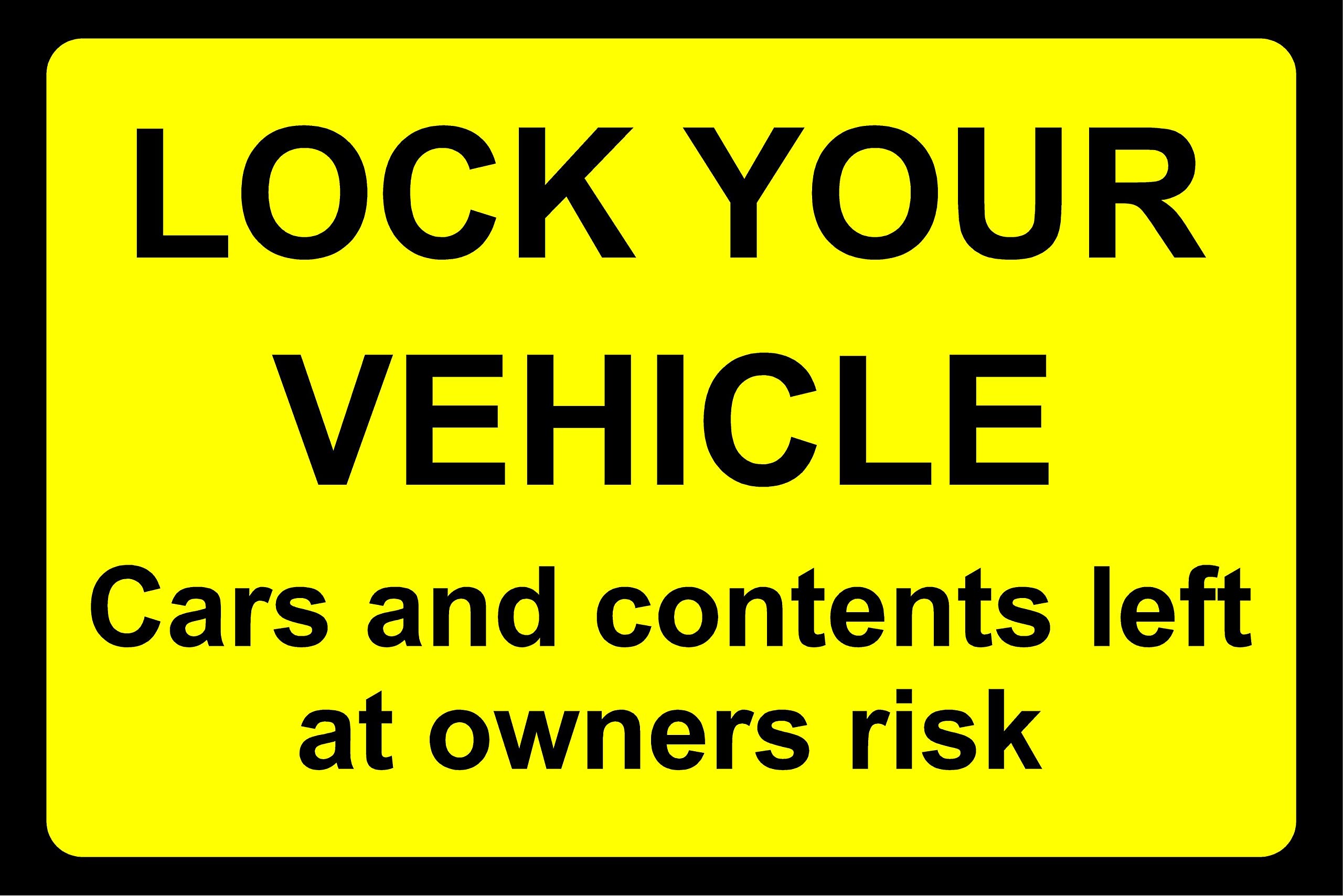 Lock your vehicle cars and contents left at owners risk Sign - 1mm Plastic sign (400mm x 300mm)