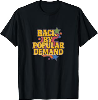 Back by Popular Demand Fun T-Shirt