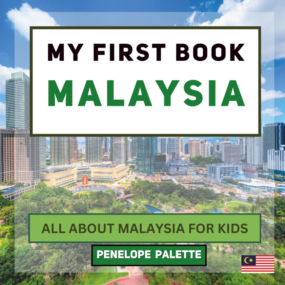 My First Book - Malaysia: All About Malaysia For Kids (My First Book - World Edition)