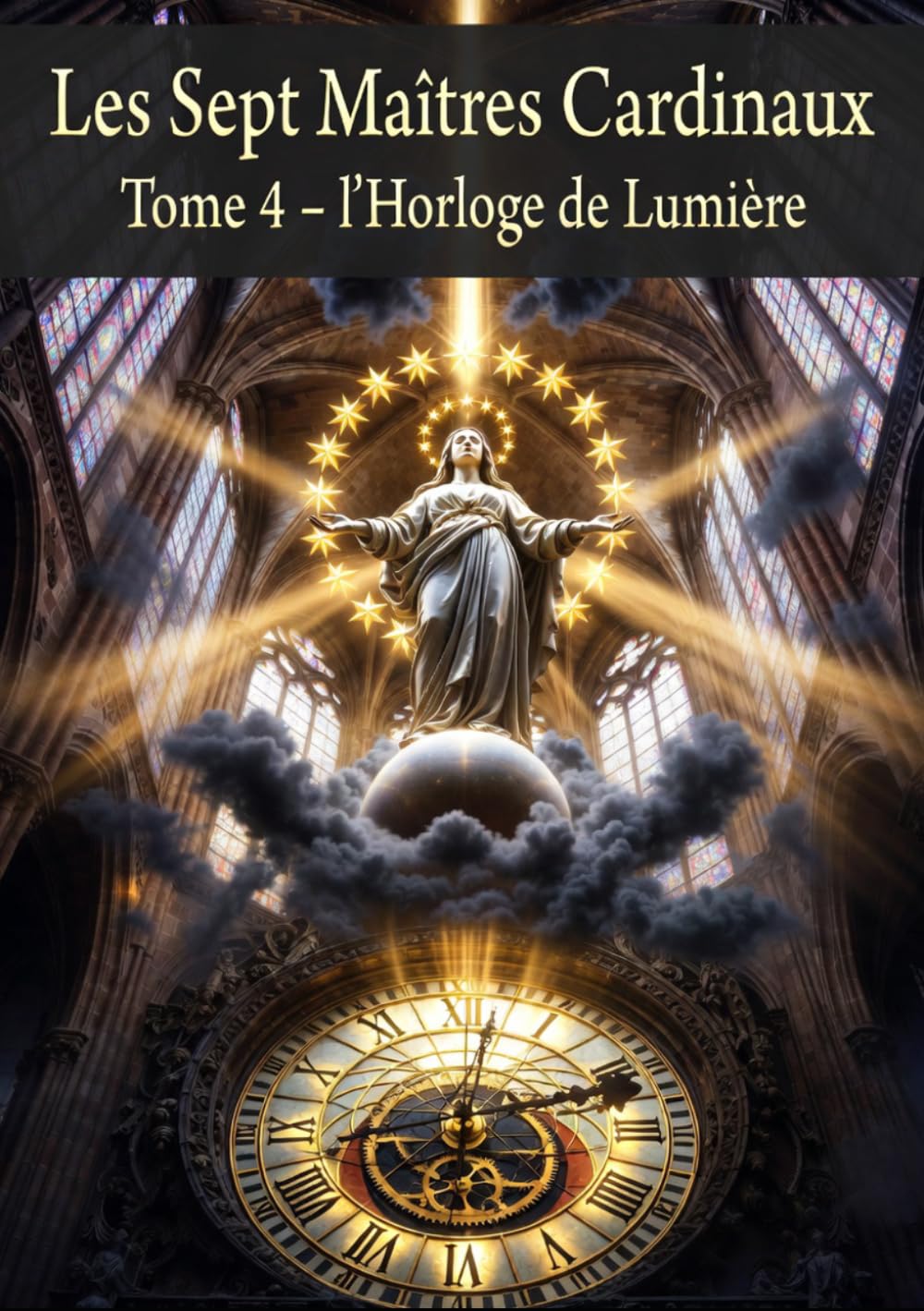Les Sept Maîtres Cardinaux: Tome 4 – L’Horloge de Lumière