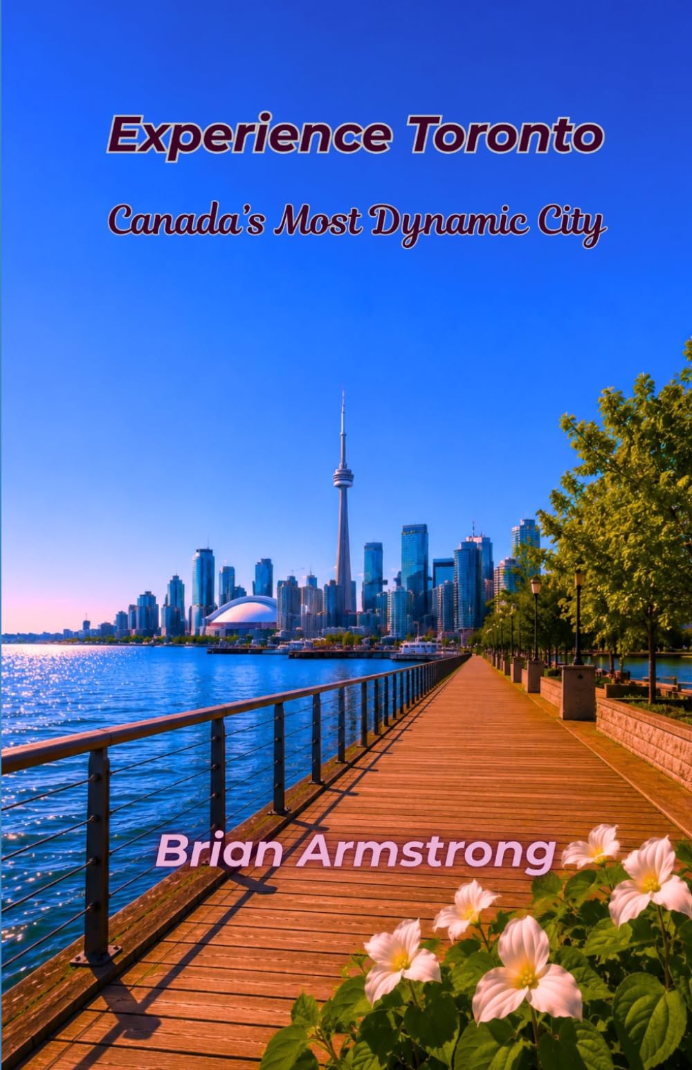 Experience Toronto: Canada’s Most Dynamic City