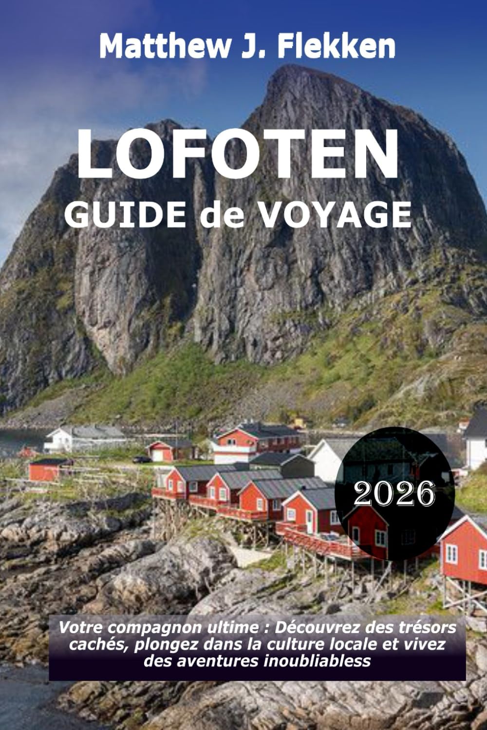LOFOTEN Guide de voyage 2026: Votre compagnon ultime : découvrez des trésors cachés, embrassez la culture locale et vivez des aventures inoubliables