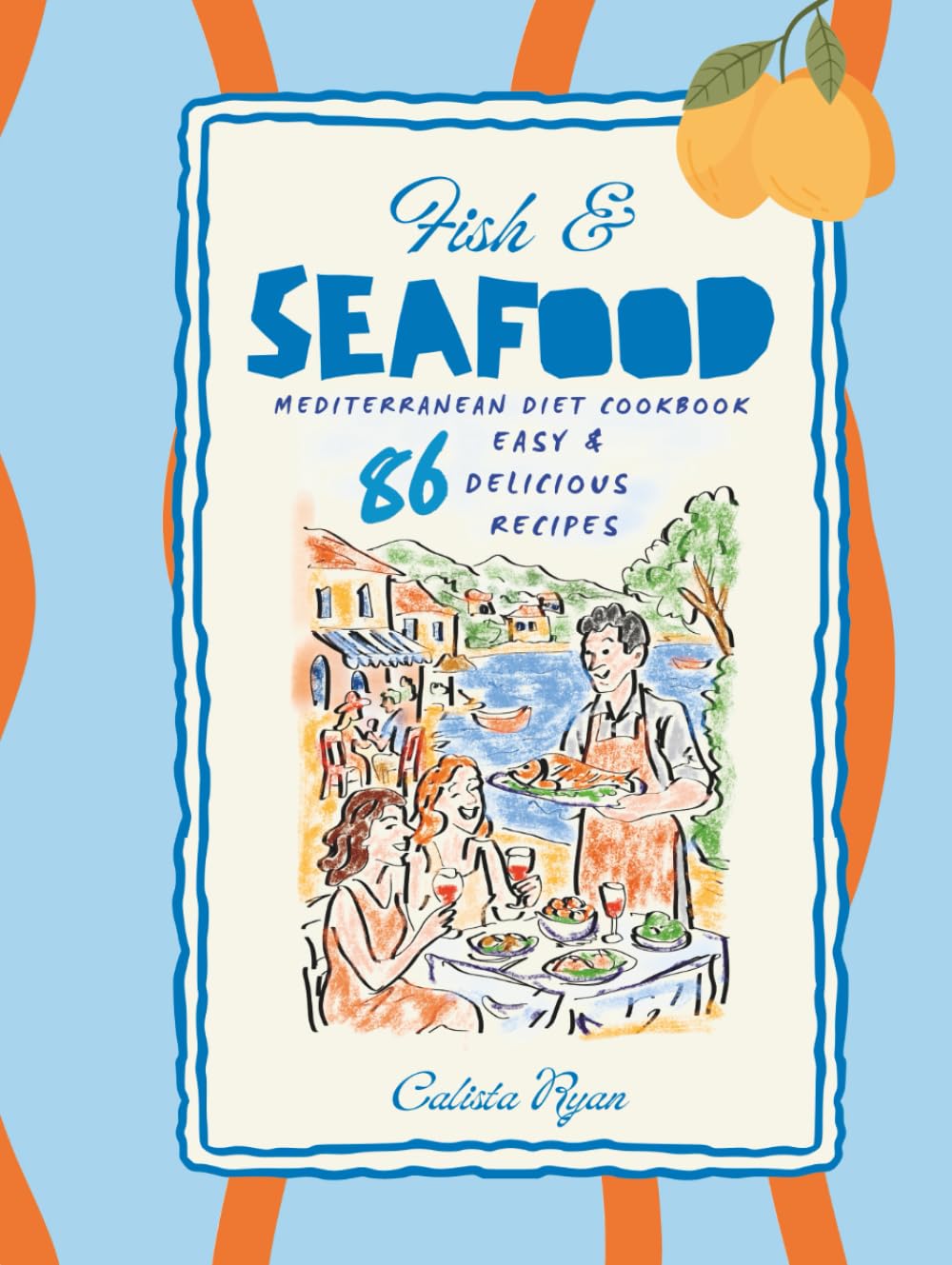 Fish and Seafood: Mediterranean Diet Cookbook, 86 Easy and Delicious Recipes