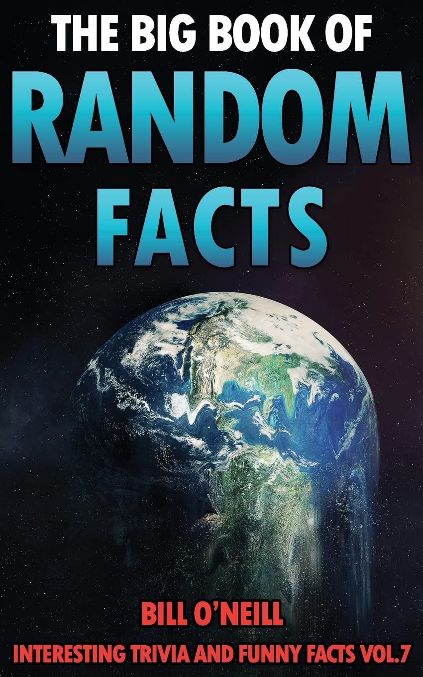 The Big Book of Random Facts Volume 7: 1000 Interesting Facts And Trivia (Interesting Trivia and Funny Facts)