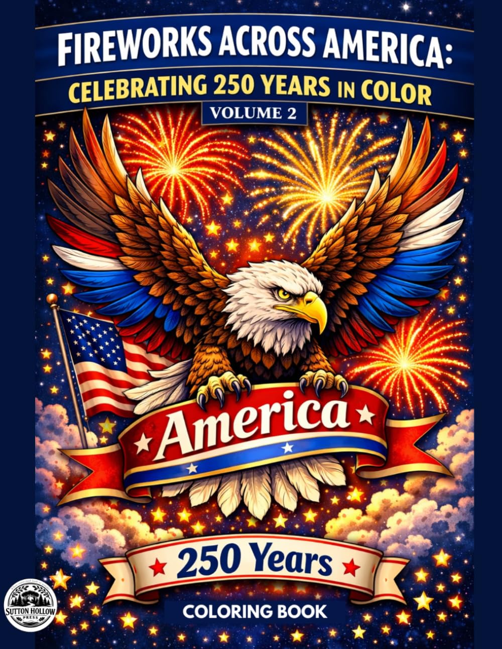 Fireworks Across America: Celebrating 250 Years in Color: Volume 2