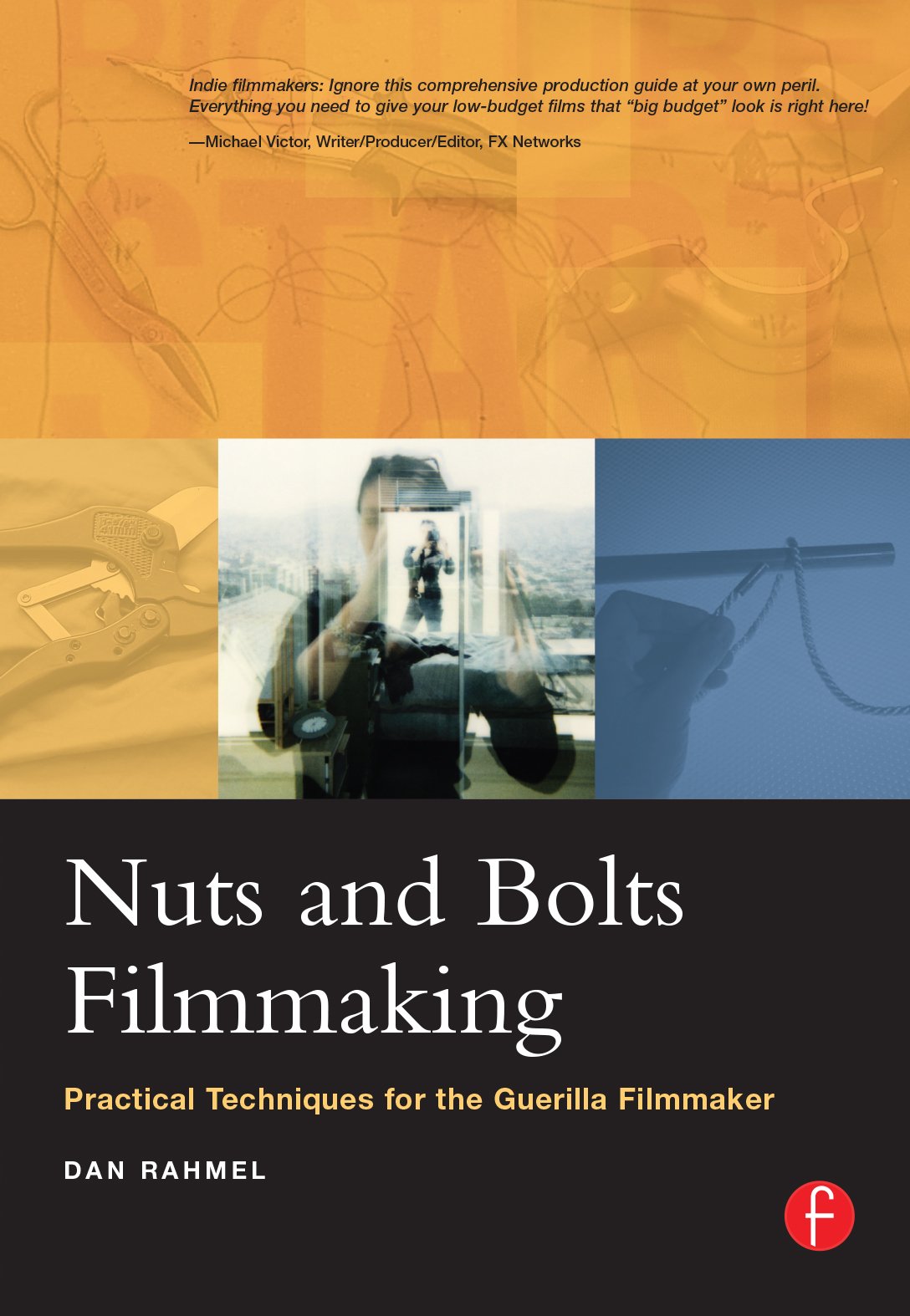 Guerilla Filmmaking guide de techniques pratiques pour tourner sans budget