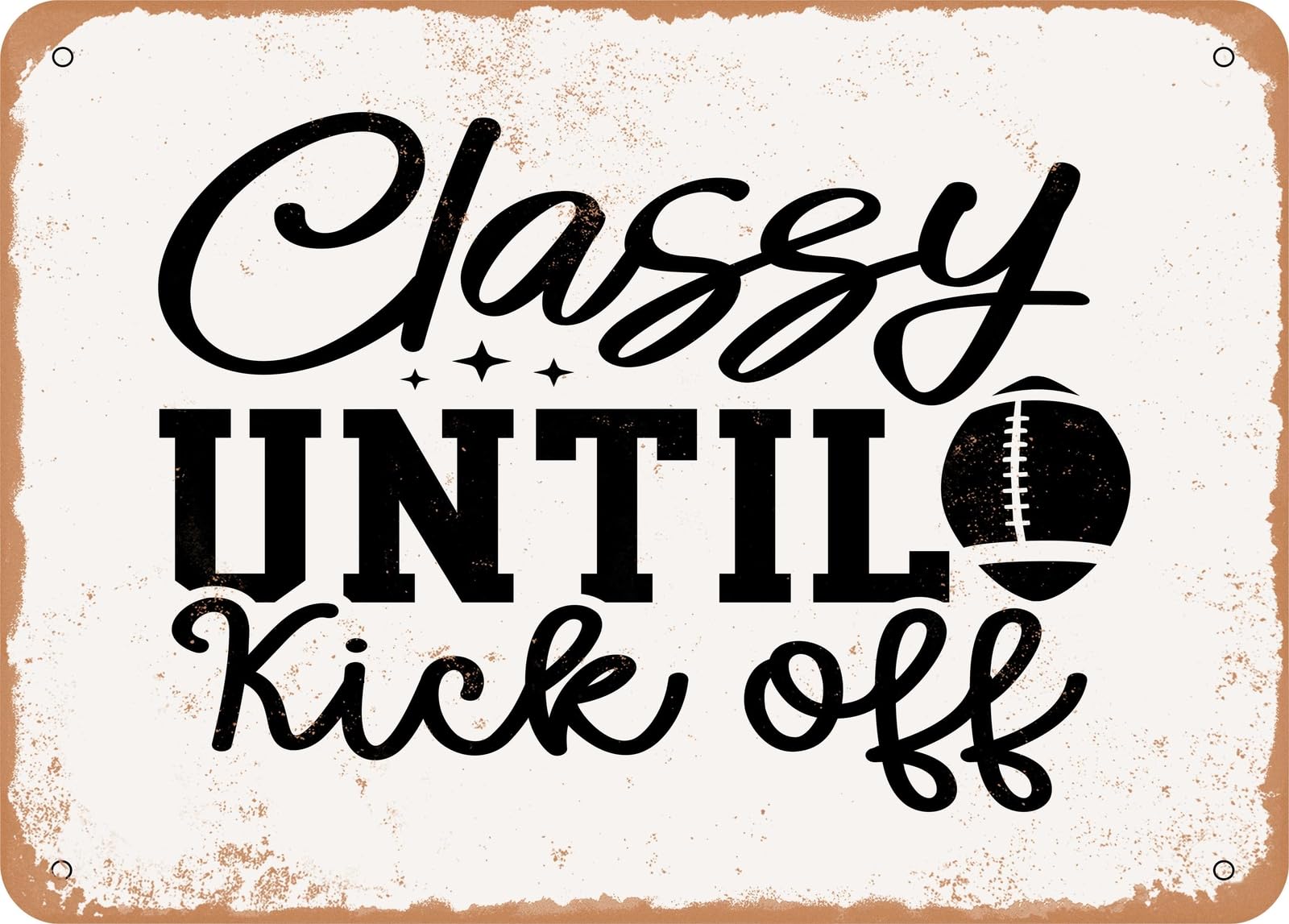 Metal Sign - Sassy Until Kick Off - Vintage Look Sign home decor