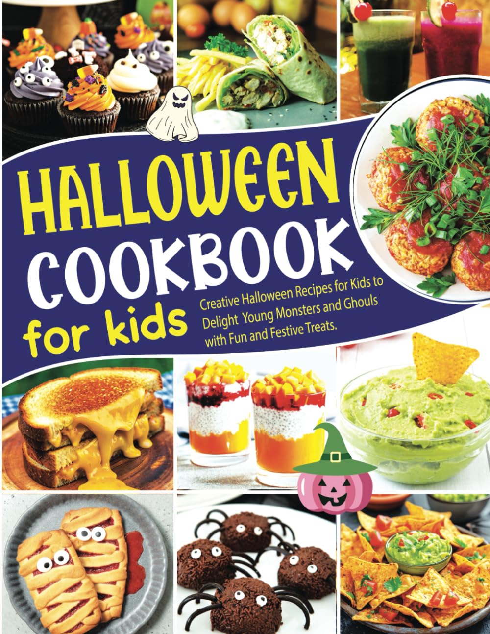 Halloween Cookbook for kids: Creative Halloween Recipes for Kids to Delight Young Monsters and Ghouls with Fun and Festive Treats.