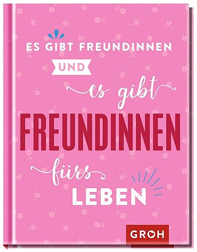 Es gibt Freundinnen. Und es gibt Freundinnen fürs Leben: Das perfekte Geschenk für die beste Freundin