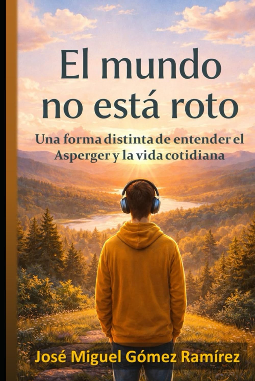 EL MUNDO NO ESTÁ ROTO: Una forma distinta de entender el Asperger y la vida cotidiana
