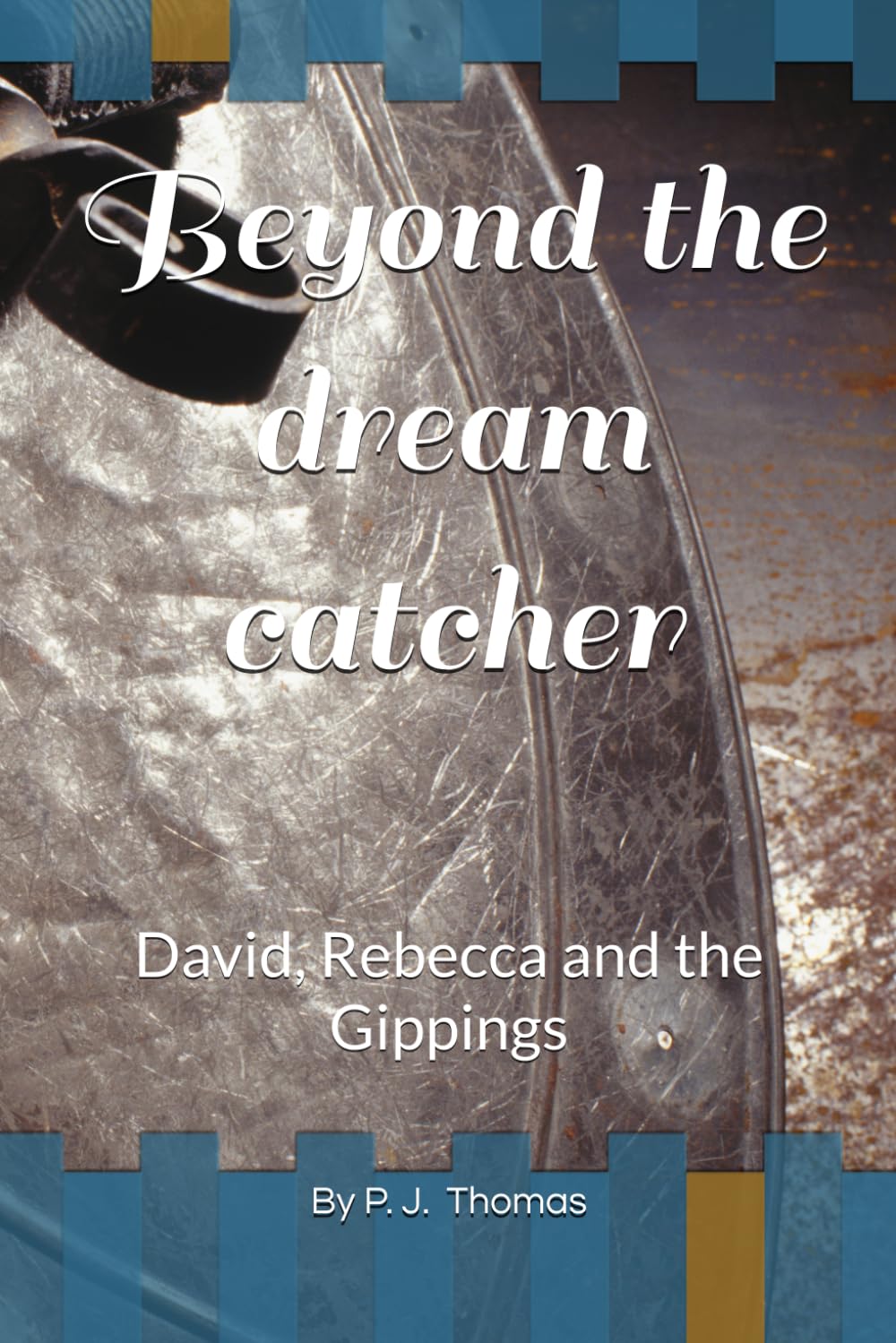 Beyond the dream catcher: David, Rebecca and the Gippings