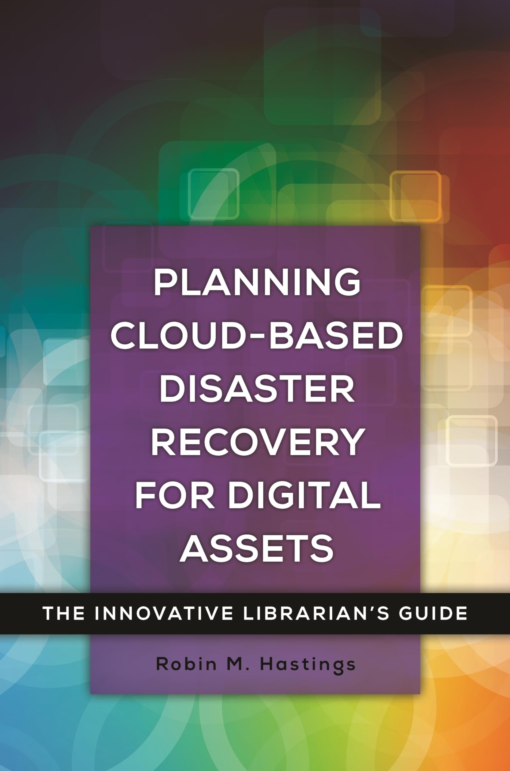 Buy Planning Cloud-Based Disaster Recovery for Digital Assets: The Innovative Librarian's Guide — BookShops.in