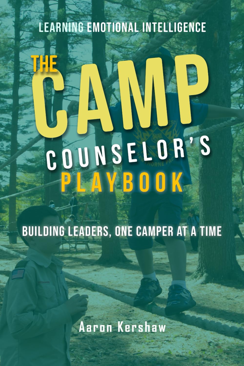 Camp Counselor’s Playbook: Building Leaders, One Camper at a Time: Turn Your Camp Experience into Leadership Skills That Last a Lifetime (Uncle
