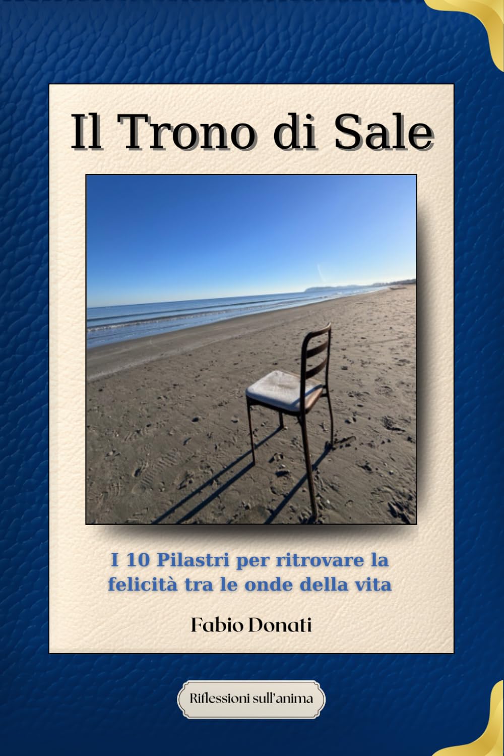 Il Trono di Sale: 10 Pilastri per ritrovare la felicità tra le onde della vita