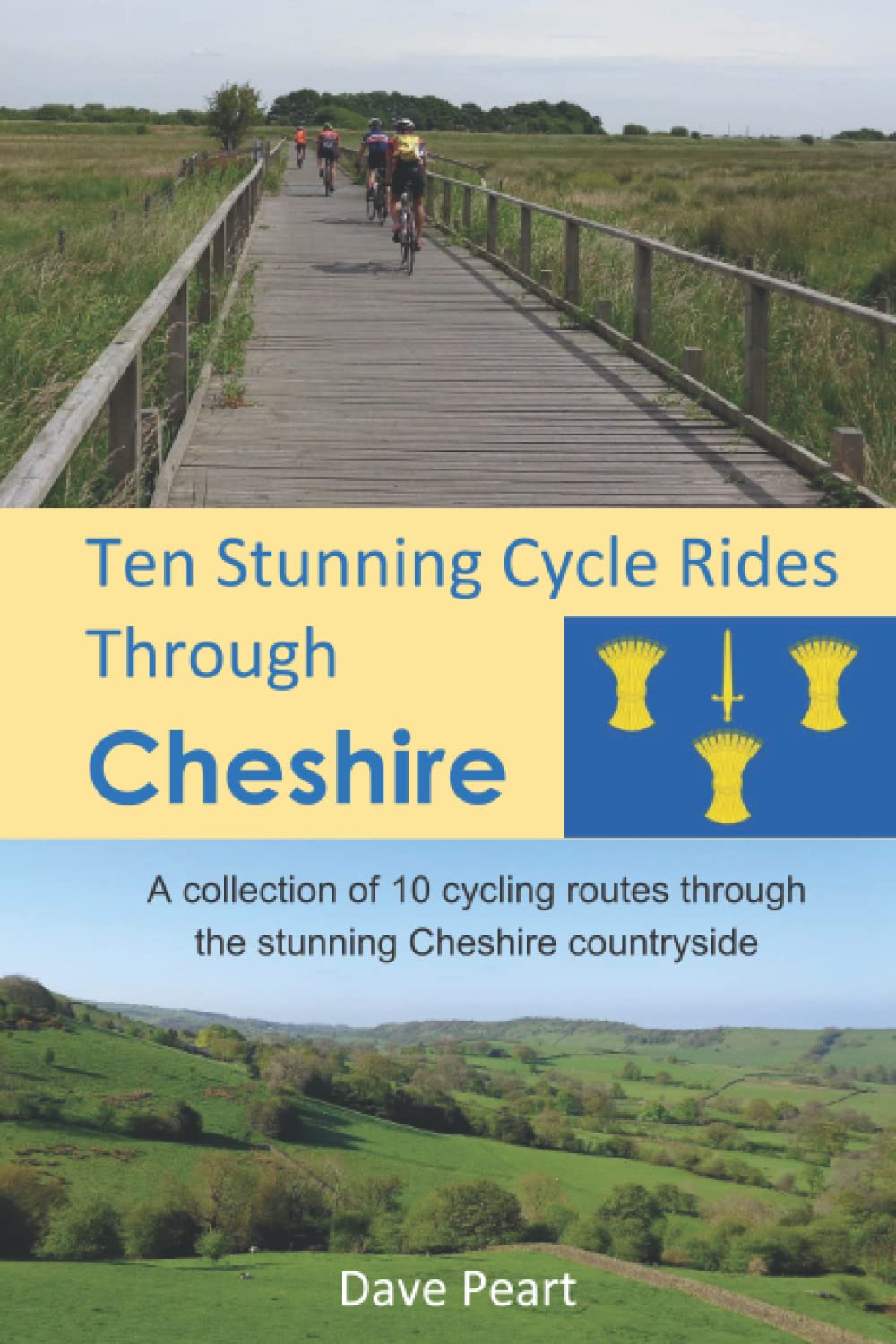 Ten Stunning Cycle Rides Through Cheshire: A collection of 10 cycling routes through the stunning Cheshire countryside