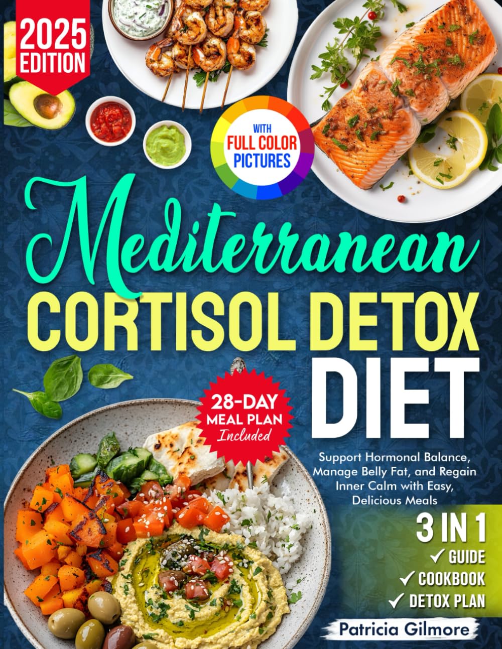 Mediterranean Cortisol Detox Diet: Support Hormonal Balance, Manage Belly Fat, and Regain Inner Calm with Easy, Delicious Meals – Includes a 28-Day Meal Plan and Shopping Lists