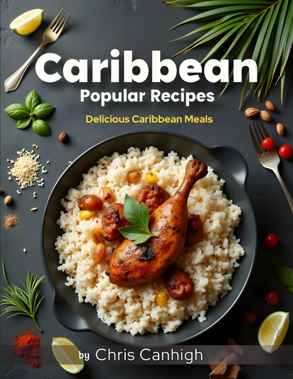 Caribbean Popular Recipes: Delicious Caribbean Meals