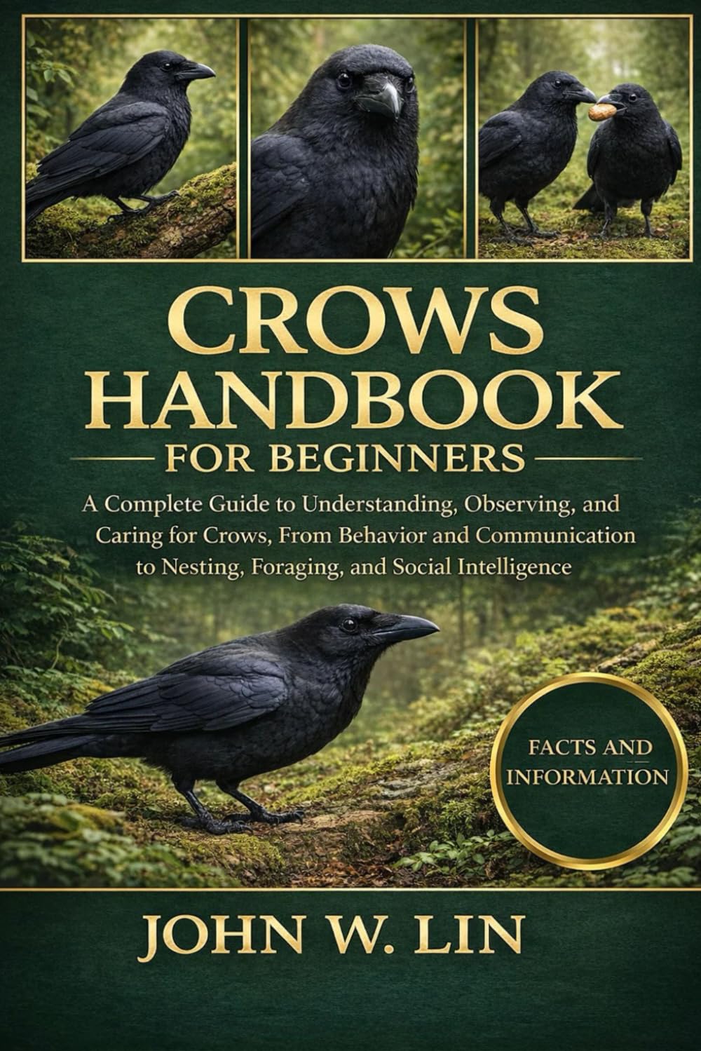 CROWS HANDBOOK FOR BEGINNERS: A Complete Guide to Understanding, Observing, and Caring for Crows, From Behavior and Communication to Nesting, Foraging, and Social Intelligence.