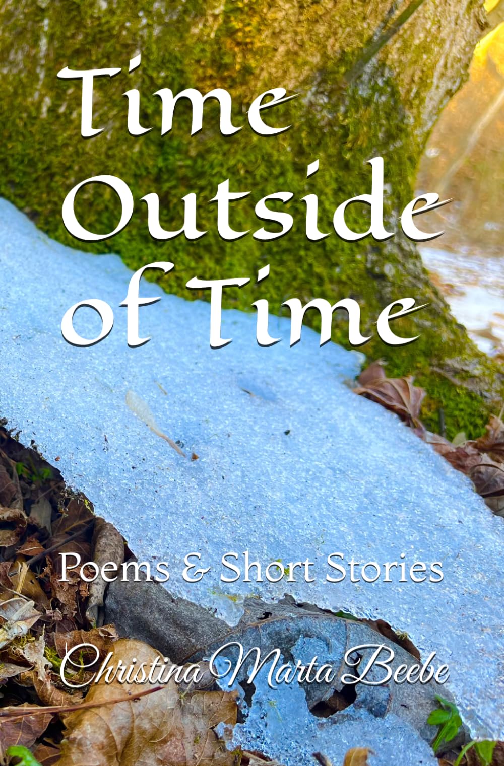 Time Outside of Time: Poems & Short Stories