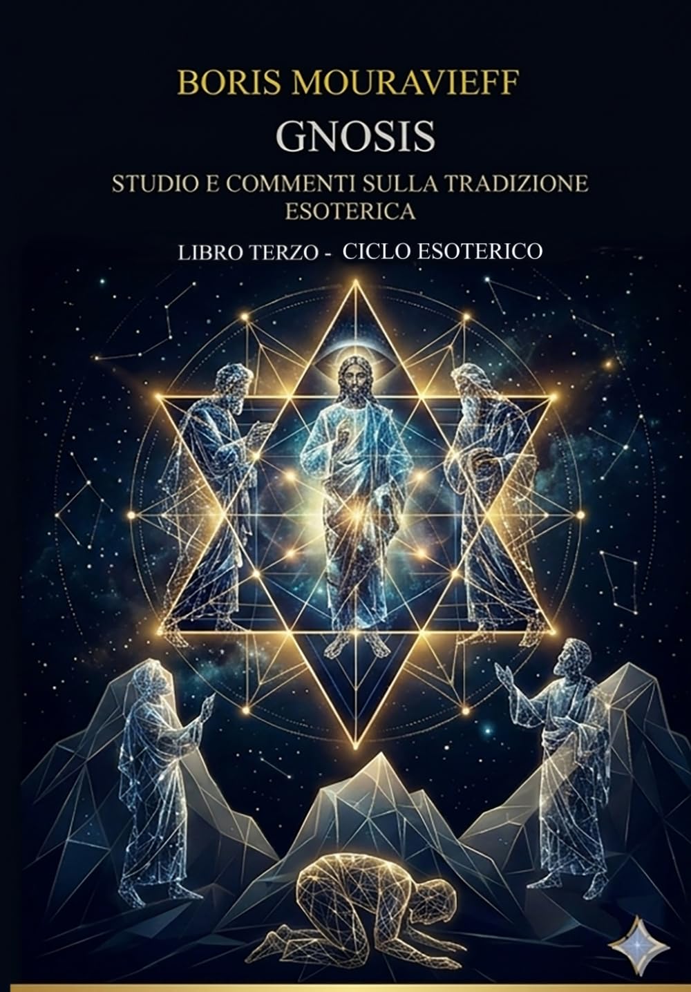 STUDIO E COMMENTI SULLA TRADIZIONE ESOTERICA DELL’ORTODOSSIA ORIENTALE: LIBRO TERZO - CICLO ESOTERICO (Studi Esoterici - Quarta Via)
