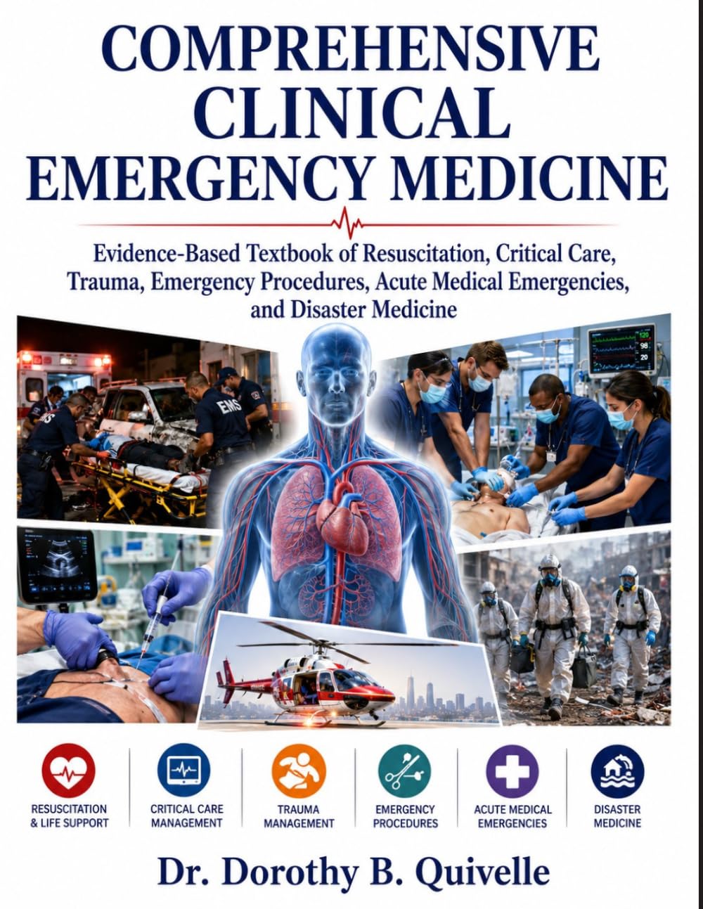COMPREHENSIVE CLINICAL EMERGENCY MEDICINE: Evidence-Based Textbook of Resuscitation, Critical Care, Trauma, Emergency Procedures, Acute Medical Emergencies, and Disaster Medicine