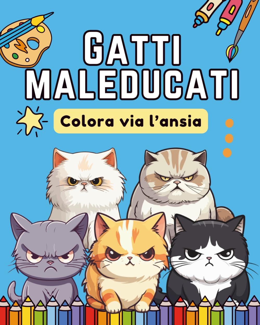 Gatti Maleducati - Libro da Colorare per adulti: Colora via l’ansia con gatti sfacciati, sarcastici e pronti a insultarti