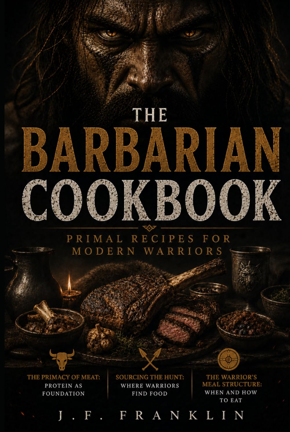 THE BARBARIAN COOKBOOK: Primal Recipes for Modern Warriors
