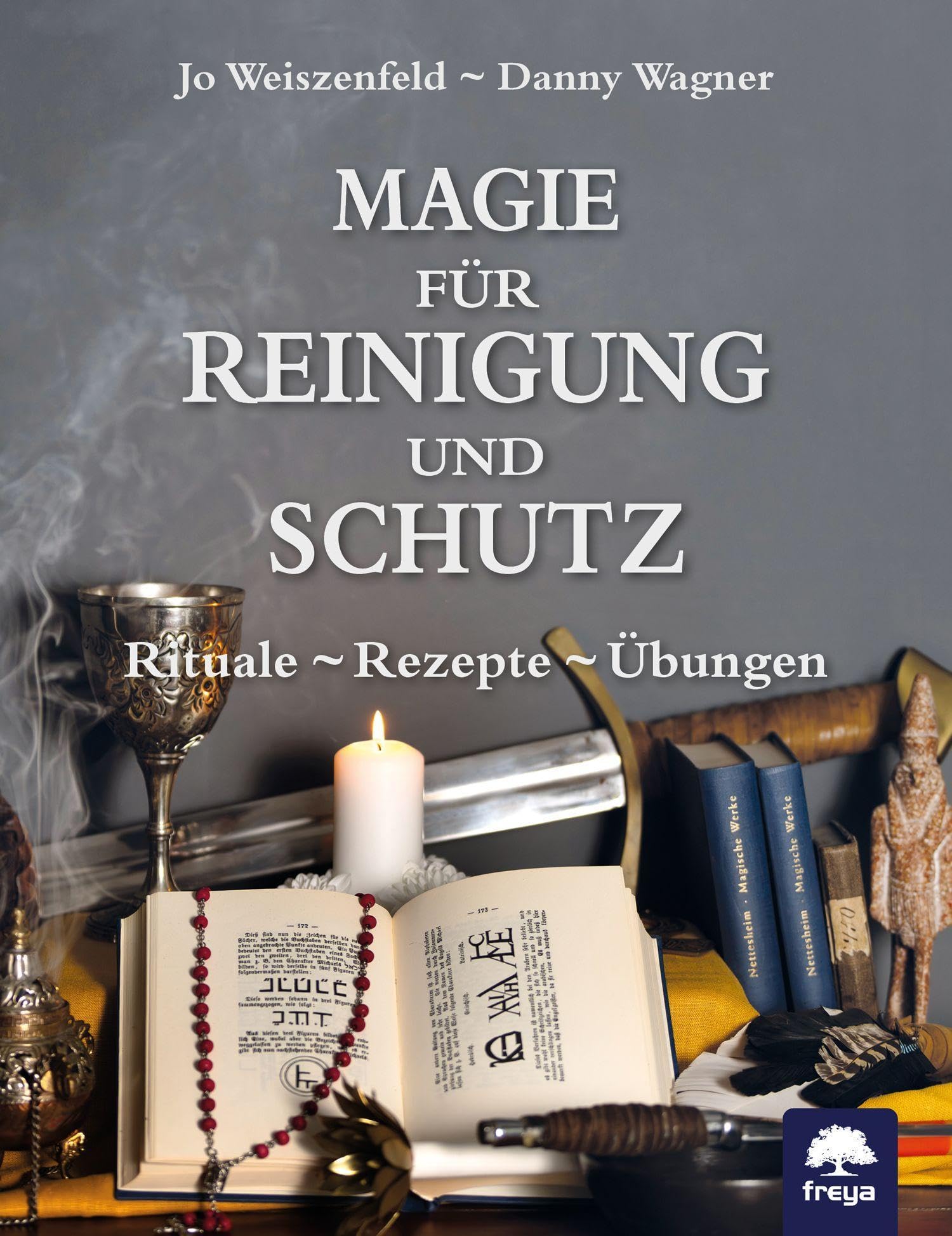 Magie für Reinigung und Schutz: Rituale – Rezepte – Übungen