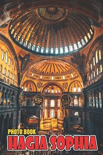 Hagia Sophia Photo Book: High-Quality Hagia Sophia For Relaxation And Relieving Stress | Perfect Gift For Special Occasions