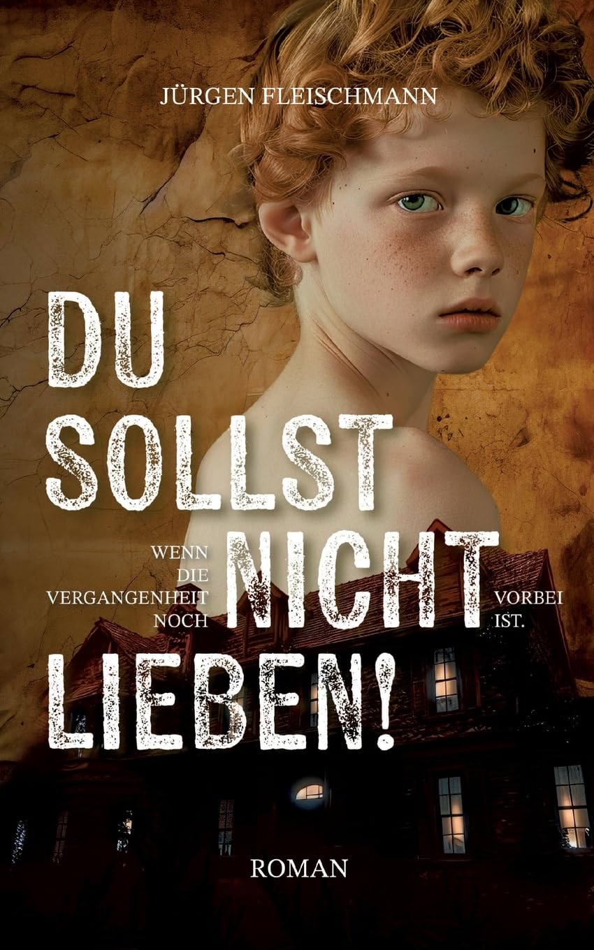 Du sollst nicht lieben!: Wenn die Vergangenheit noch nicht vorbei ist
