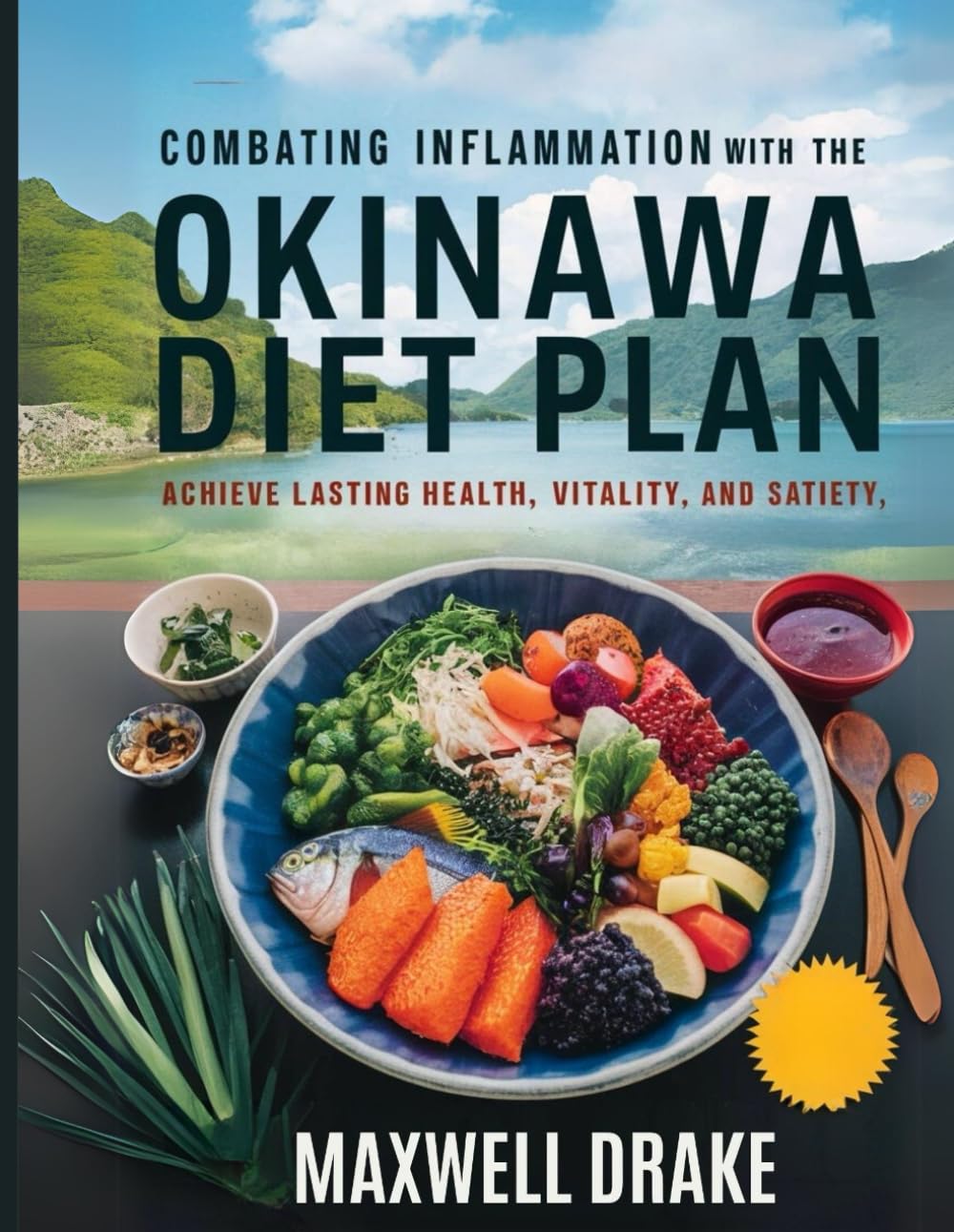 Combating Inflammation with the Okinawa Diet Plan: Achieve Lasting Health, Vitality, and Satiety