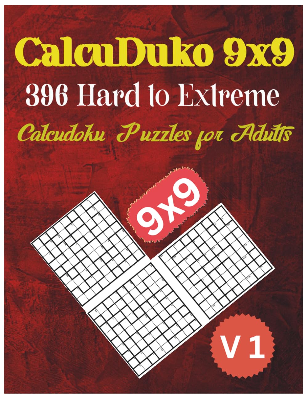 CalcuDuko 9x9: 396 Hard to Extreme Math Logic Puzzles for Adults – A Brain Workout for Advanced Puzzle Lovers: Stimulate Your Mind with Challenging 9x9 Math-Based Logic Games (CalcuDoku)
