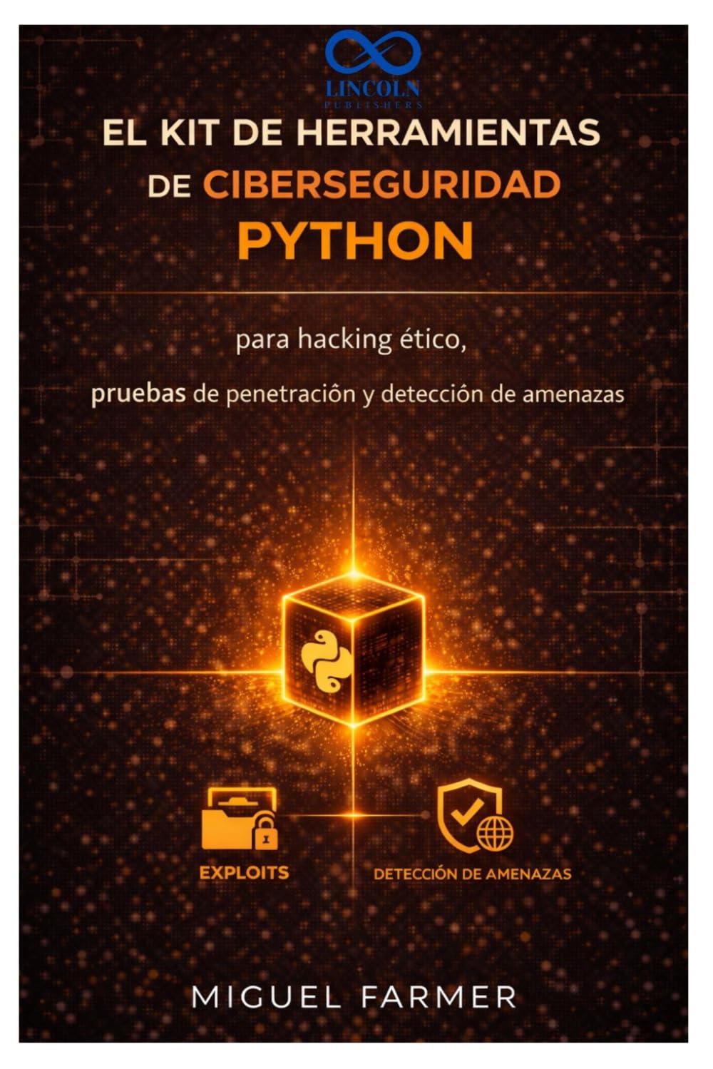 El kit de herramientas de ciberseguridad: Python para hacking ético, pruebas de penetración y detección de amenazas