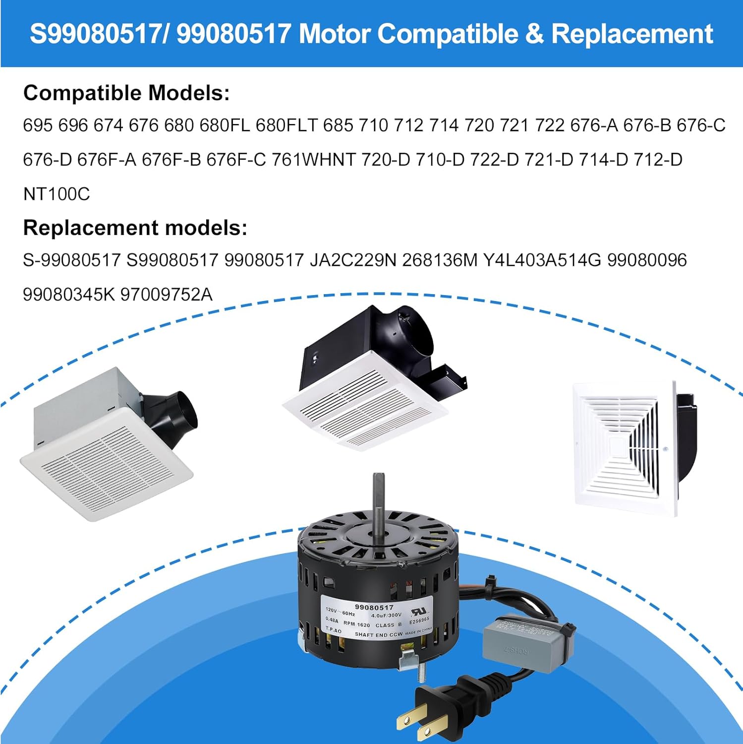 S99080517 99080517 Bathroom Fan Motor Replacement Parts - Quiet & Smooth Operation - Fits Models 696, 695, 674, 676, 678, 680, 680FL, 685, 710, 712, 714, 720, 721, 722, 750, 751, 676-D/2676F-A, 676F