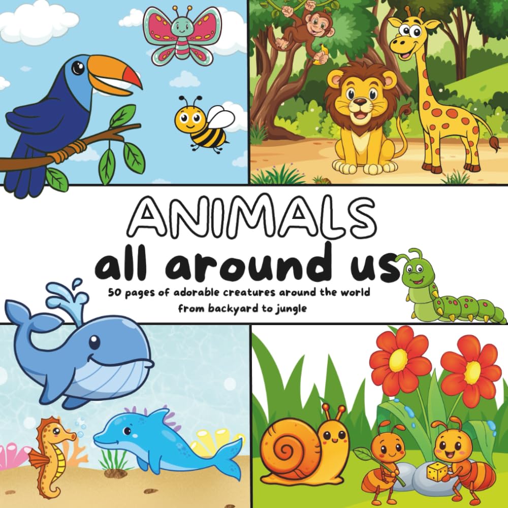 Animals All Around Us: 50 Adorable Creatures to Color from Backyard to Jungle