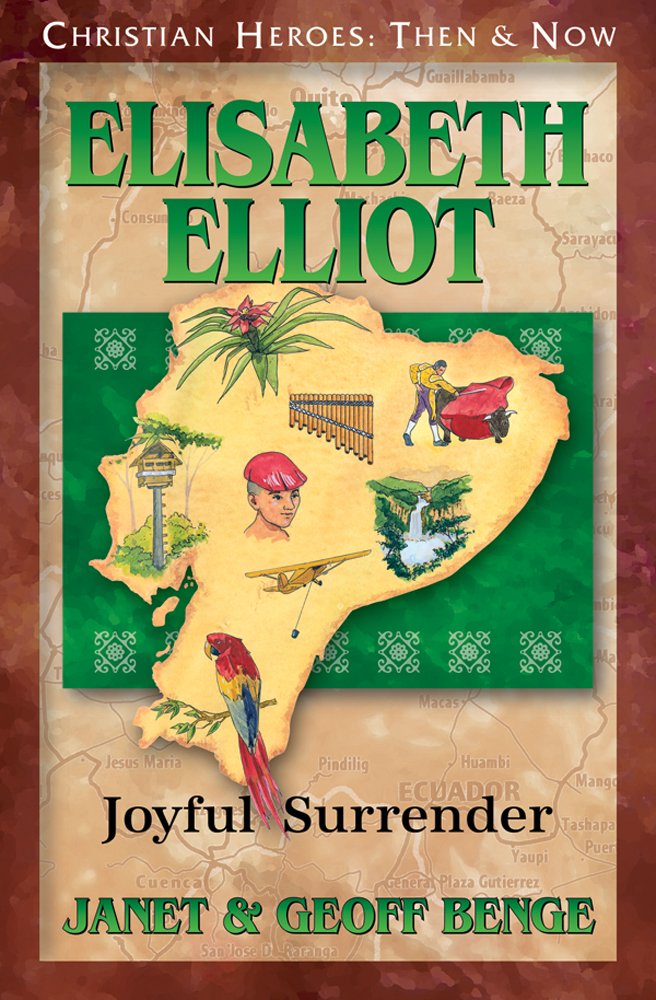 Elisabeth Eliot: Joyful Surrender (Christian Heroes: Then and Now