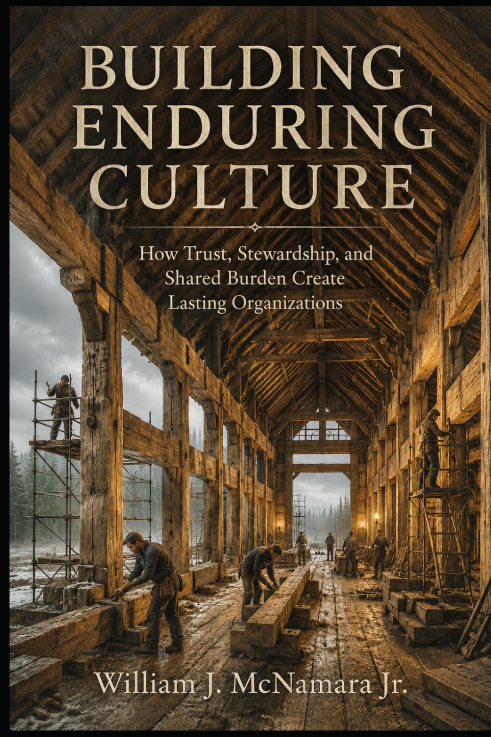 Building Enduring Culture: How Trust, Stewardship, and Shared Burden Create Lasting Organizations