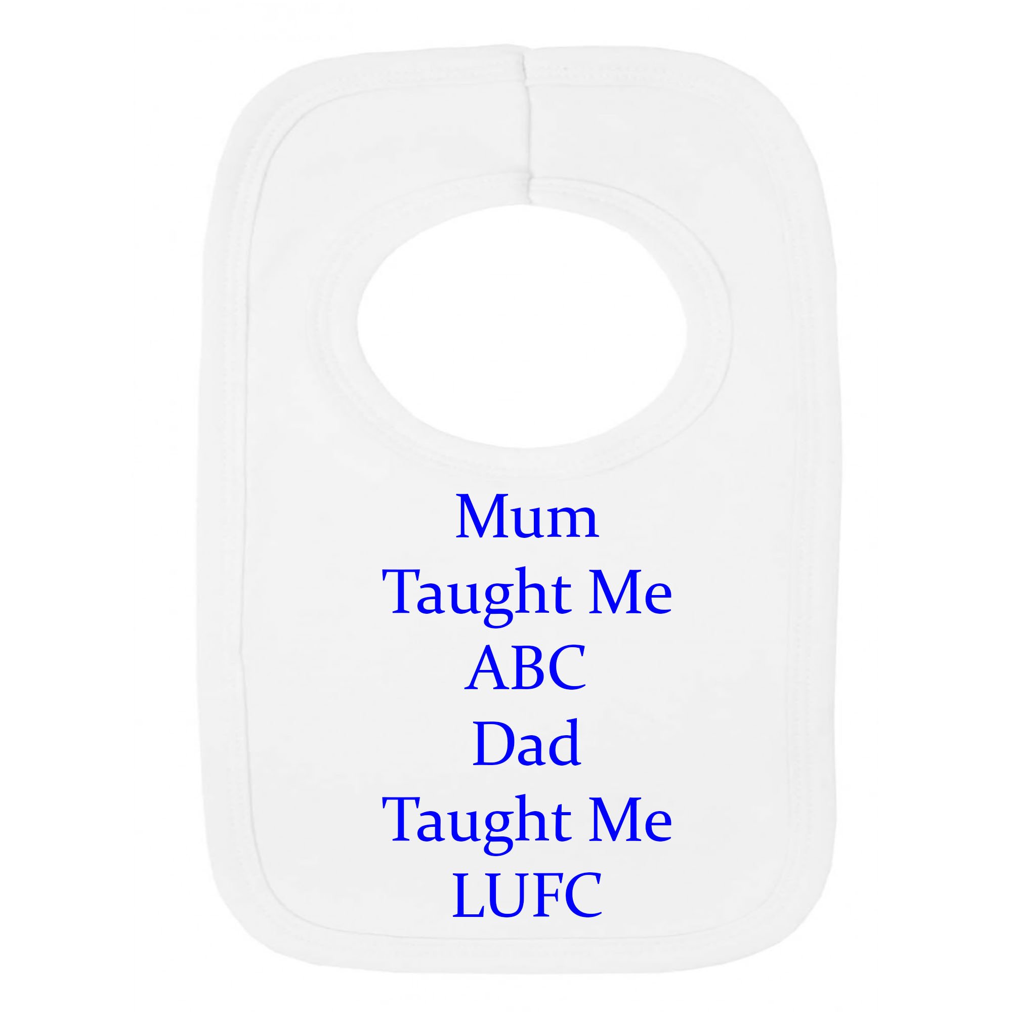 Personalised BIB - LEEDS United Style - DAD Taught ME (NO Stickers)- Beautifully Embroided